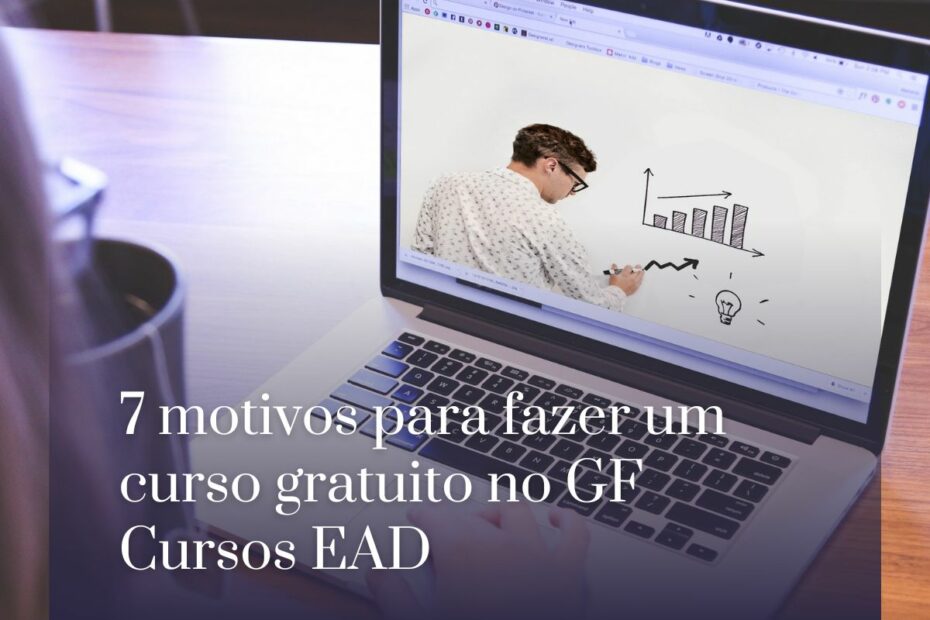 7 motivos para fazer um curso gratuito no GF Cursos EAD