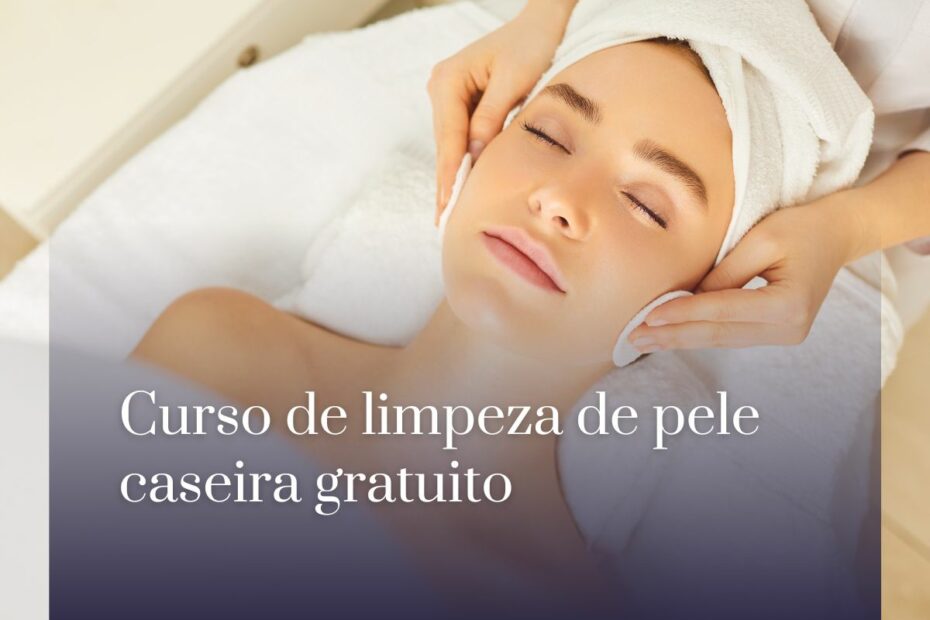 Curso de limpeza de pele caseira gratuito