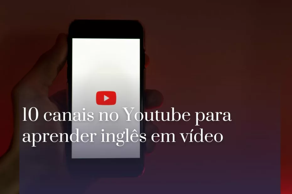 10 canais no Youtube para aprender inglês em vídeo