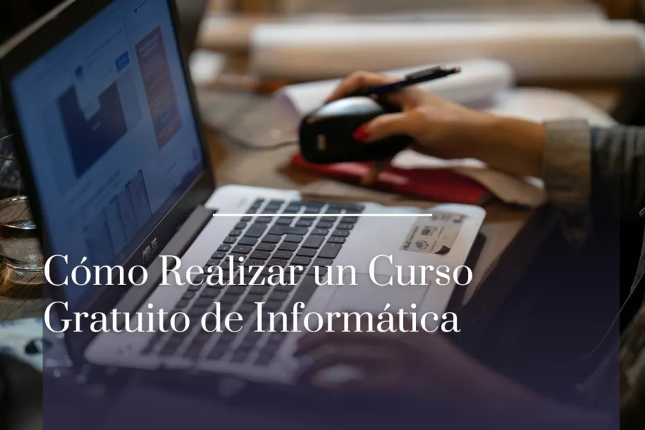 Cómo Realizar un Curso Gratuito de Informática