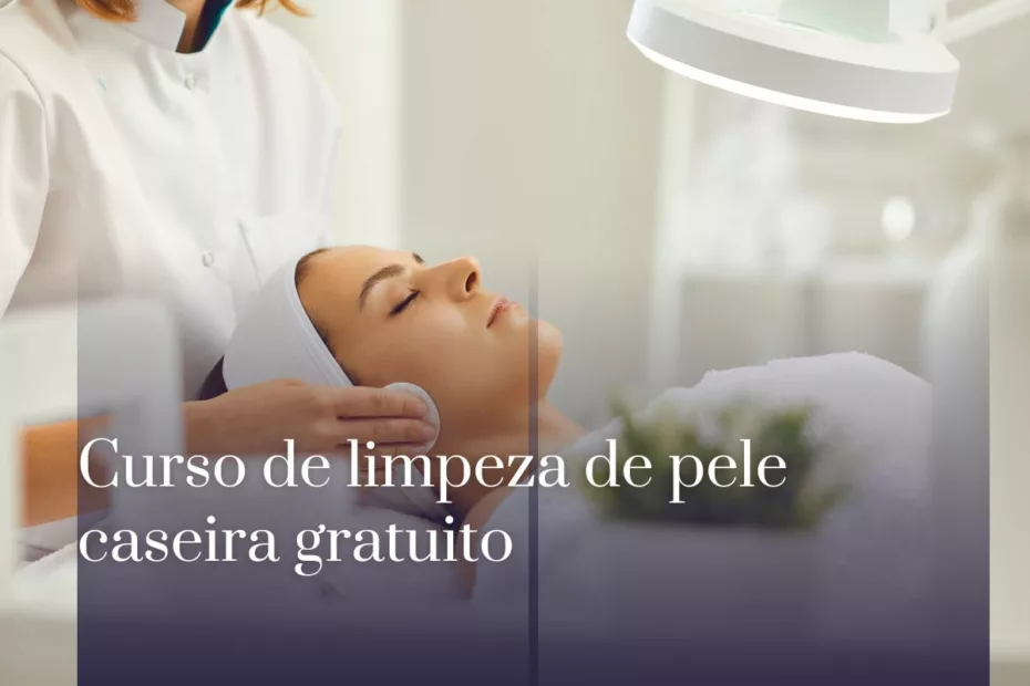 Curso de limpeza de pele caseira gratuito