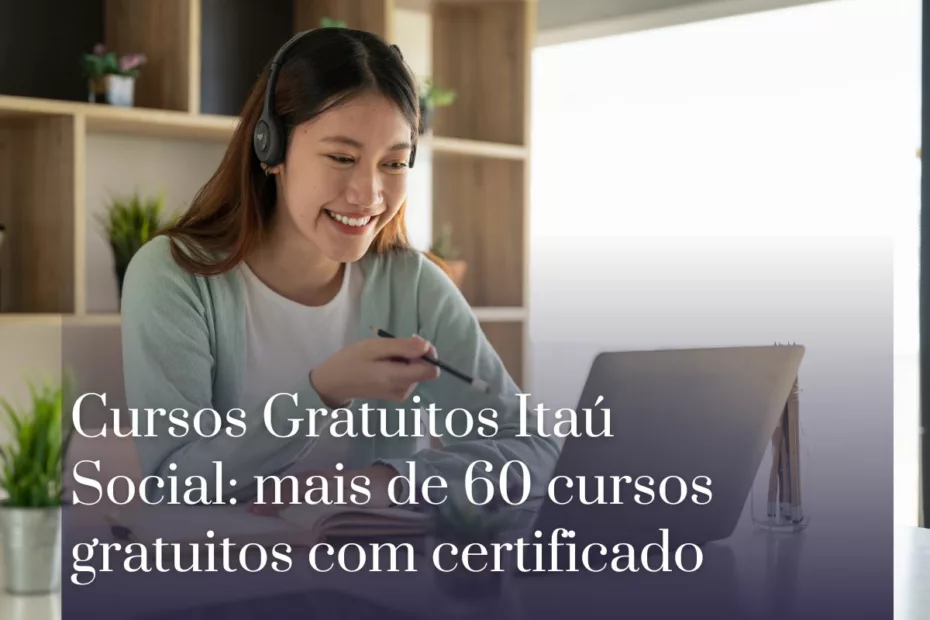 Cursos Gratuitos Itaú Social mais de 60 cursos gratuitos com certificado