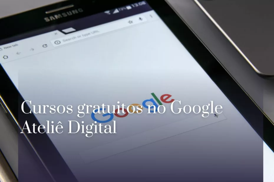 Cursos gratuitos no Google Ateliê Digital