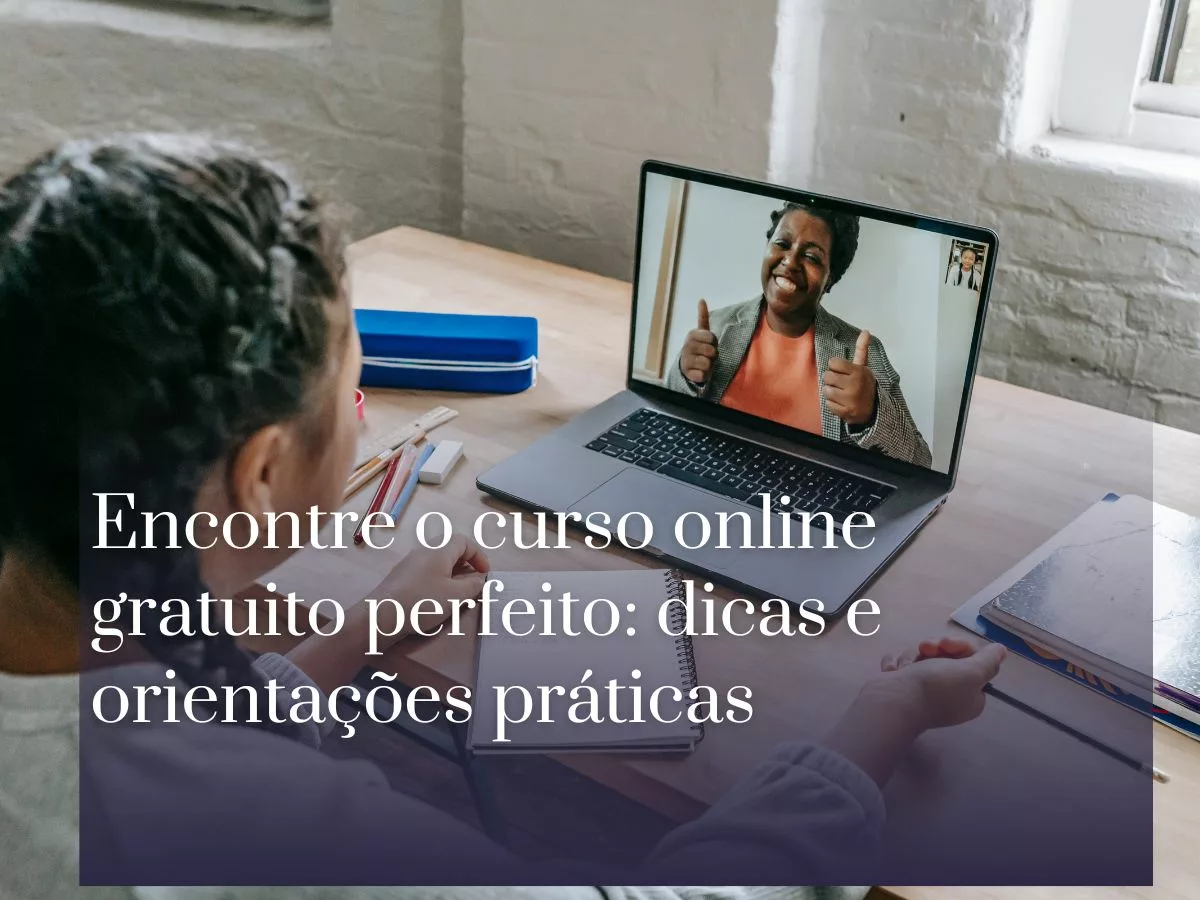 Encontre O Curso Online Gratuito Perfeito: Dicas E Orientações Práticas ...