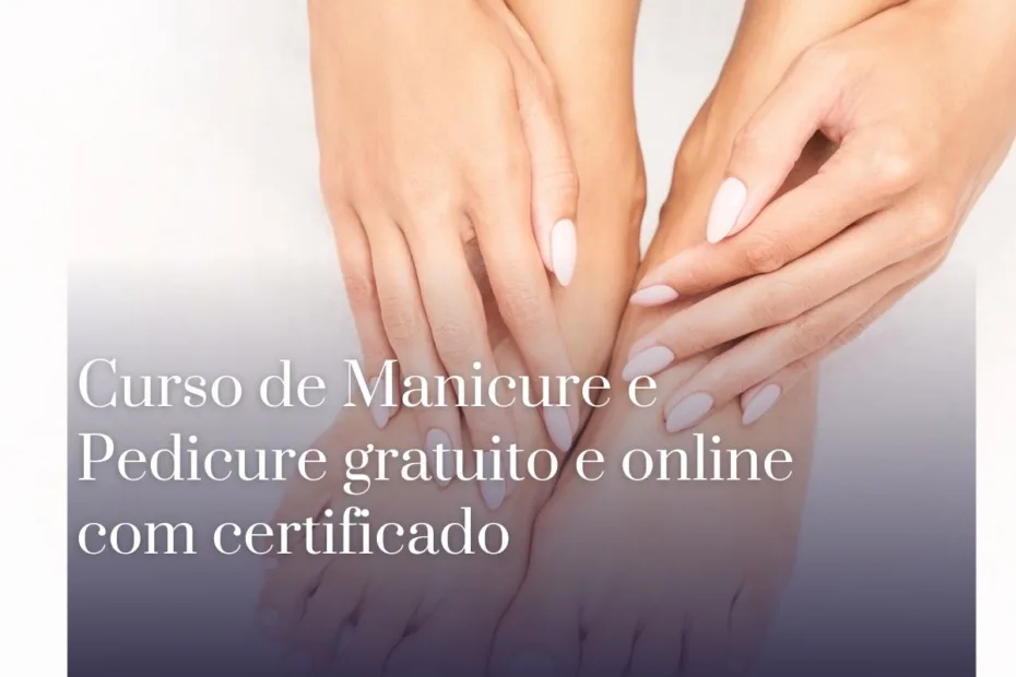 Curso de Manicure e Pedicure gratuito e online com certificado