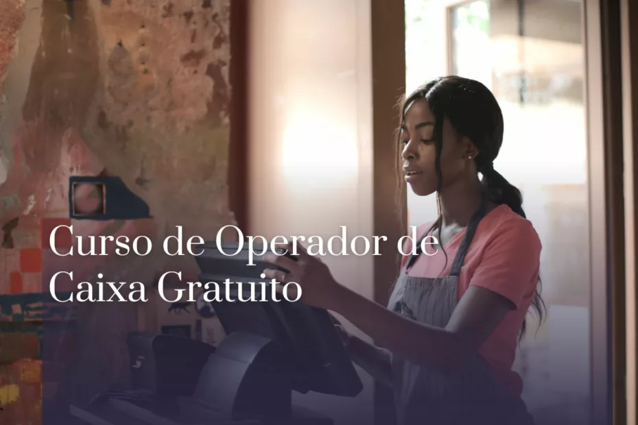 Curso de Operador de Caixa Gratuito