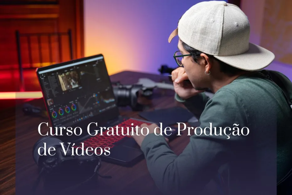 Curso Gratuito de Produção de Vídeos